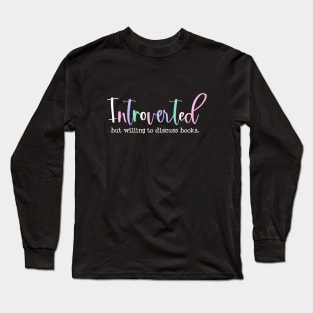 Introverted but willing to discuss books Long Sleeve T-Shirt